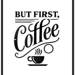 Puede incluir: Impresión gráfica en blanco y negro con el texto "But first, coffee" y una imagen estilizada de una taza de café con vapor saliendo de ella.
