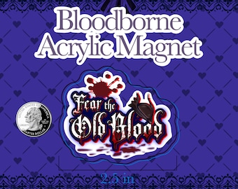 Bloodborne Acrylic Magnet | Fear the Old Blood Fanart