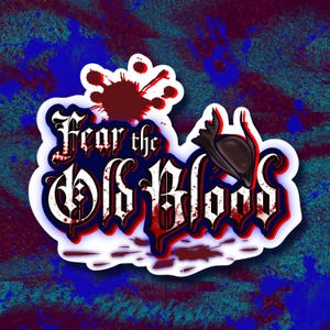 Bloodborne Fear the Old Blood | Fanart Fromsoftware soulsborne video game | computer sticker decal art | oddly specific funny decal sticker