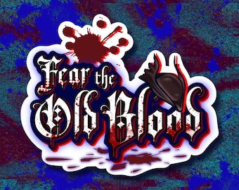 Bloodborne Sticker: Fear the Old Blood, Soulsborne Fanart Decal
