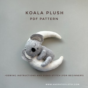 May include: A gray koala plush toy sleeping on a white crescent moon. The text "KOALA PLUSH PDF PATTERN" is at the top. Below the moon is the text "+SEWING INSTRUCTIONS AND VIDEO STITCH (FOR BEGINNERS)" and the website address.