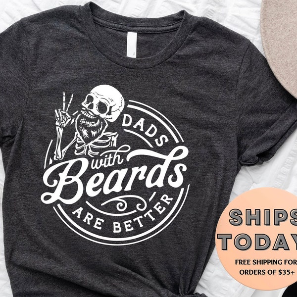 Dads with Beards are Better Shirt,Funny Dad Gift,Beard Shirt,Cool Dad Shirt,Fathers Day Gift,New Fathers Day Gift,Best Dad Shirt,Papa Shirt