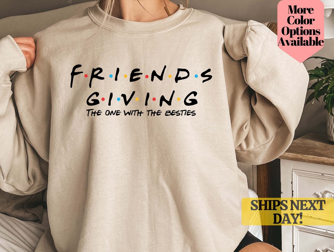 Thanksgiving Friends Sweatshirt Friendsgiving Sweater - Etsy