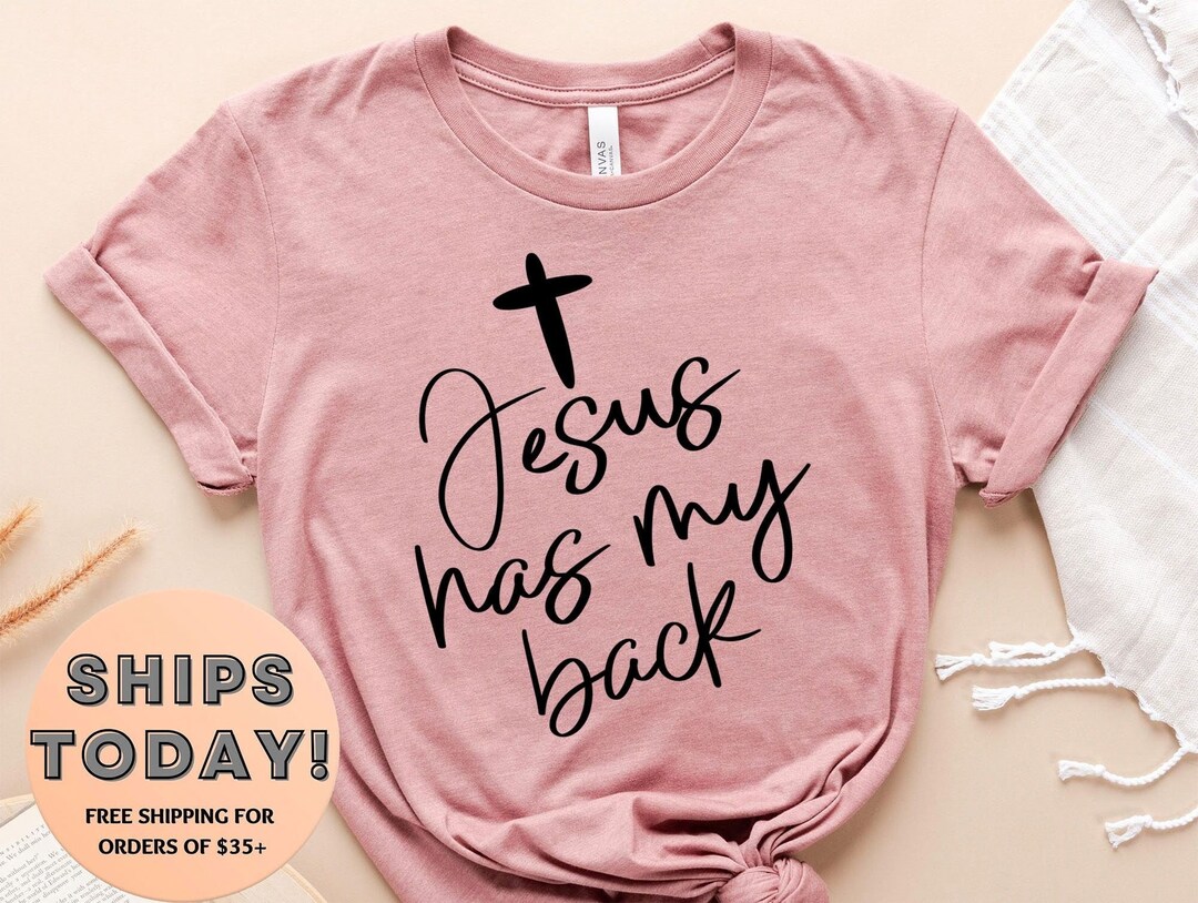 Jesus Has My Back Shirt, Jesus Shirt, Christian Shirt, Faith Shirt ...