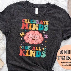 Celebrate Minds of All Kinds Shirts, Neurodiversity Shirt, Autism Awareness Shirt, ADHD Shirt, Autism Acceptance Gift for Special
