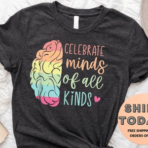 Celebrate Minds of All Kinds, Neurodiversity Shirt, Autism Awareness Shirt, ADHD Shirt, Autism Acceptance Gift for Special Education Teacher