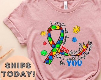 Autism Awareness Shirt, Awareness Shirt, Be Kind Shirt, Puzzle Shirt, Autism Mom Shirt, Autism Shirt, I Would Not Change You for The World
