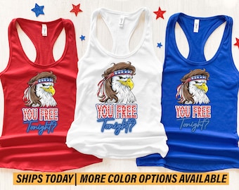 You Free Tonight Tank Top, 4th Of July Tank Top, USA Flag Tank, Freedom Tank Top, Independence Day Tank, American Eagle Tank Top