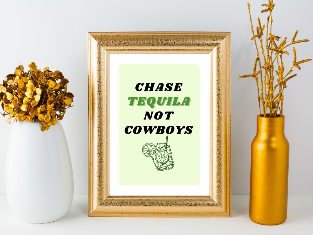 Chase Tequila Not Cowboys Digital Download Etsy