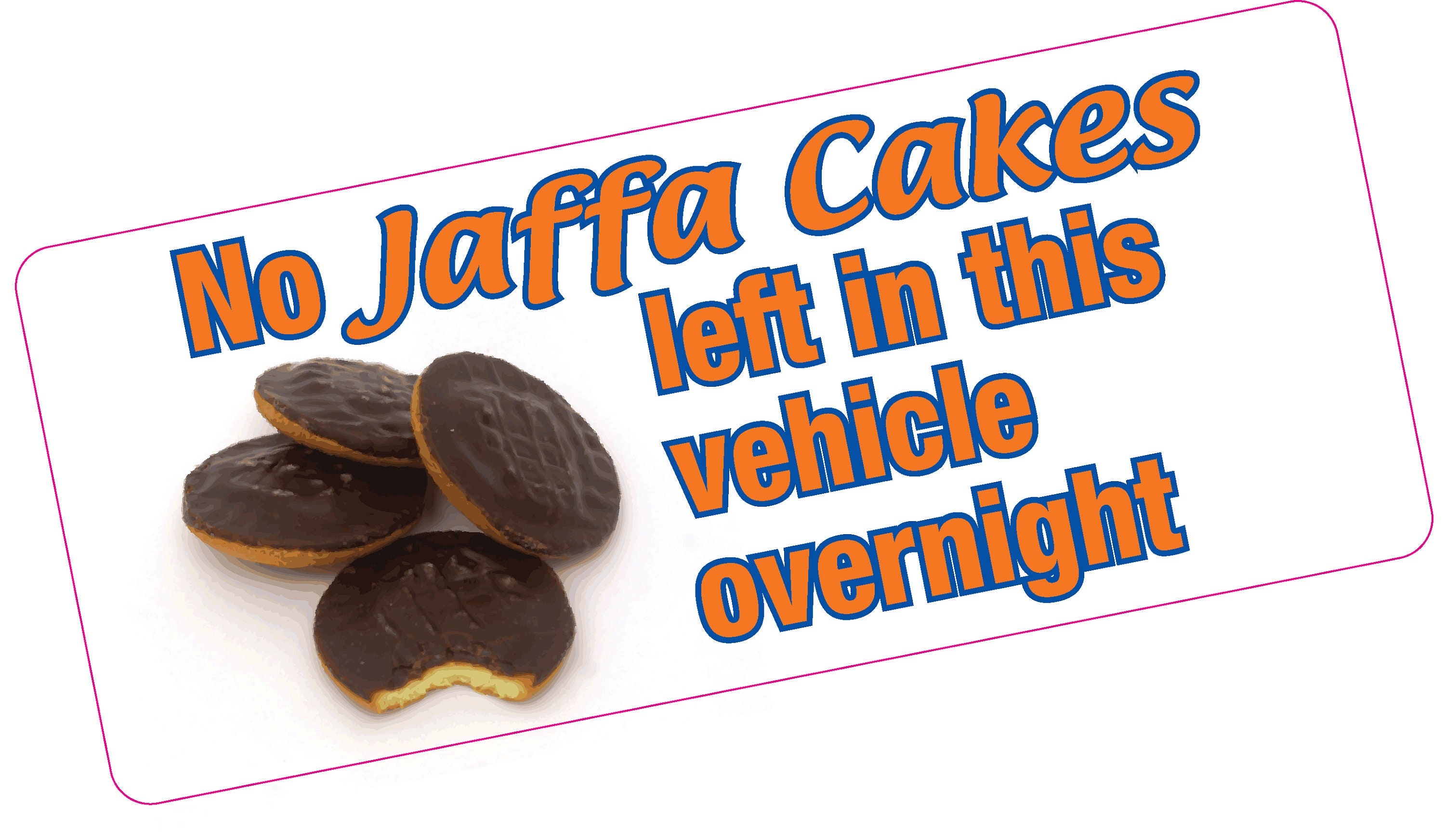 NO JAFFA CAKES LEFT IN VEHICLE OVERNIGHT Funny Car/Van/Bumper/Window Sticker 