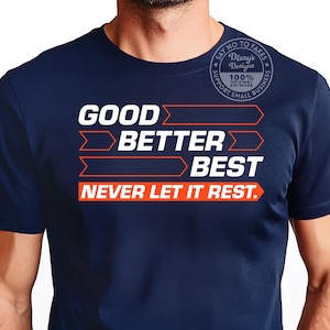 Good Better Best Chicago Football Shirt, Never let it rest quote, Game Day Shirt, Ben Johnson, Chicago sports, Gift for dad, Bears, Game Day