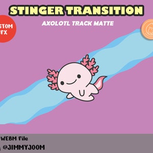May include: An axolotl track matte animation featuring a pink axolotl swimming through a blue wave against a purple background. The text "STINGER TRANSITION" is at the top of the image. The text "AXOLOTL TRACK MATTE" is below the text "STINGER TRANSITION". The text "CUSTOM SFX" is in a red circle at the top left of the image. The text "x1 WEBM File" is at the bottom left of the image. The text "by @JIMMYJ300M" is below the text "x1 WEBM File".
