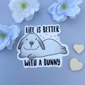 Life Is Better With A Bunny Sticker / Holland Lop Sticker / Rabbit Sticker