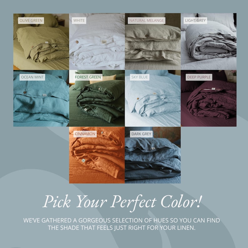 May include: A selection of linen bedding in various colors, including olive green, white, natural melange, light grey, ocean mint, forest green, sky blue, deep purple, cinnamon, and dark grey. The text "Pick Your Perfect Color!" is displayed.