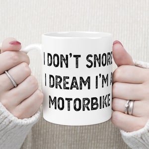 Happy Fathers Day I don&#39;t snore, I dream I&#39;m a motorbike Mug - Gift for Dad