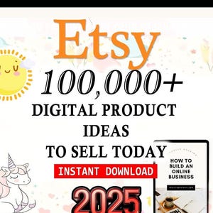Puede incluir: Imagen que promociona Etsy con texto: "Etsy 100.000+ IDEAS DE PRODUCTOS DIGITALES PARA VENDER HOY DESCARGA INSTANTÁNEA 2025." Incluye un sol de dibujos animados, un unicornio y una tableta con el texto "CÓMO CONSTRUIR UN NEGOCIO EN LÍNEA."