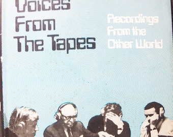 Voices from the Tapes: Recordings from Another World by Peter Bander - 1973 - Where are those voices in the other room coming from?