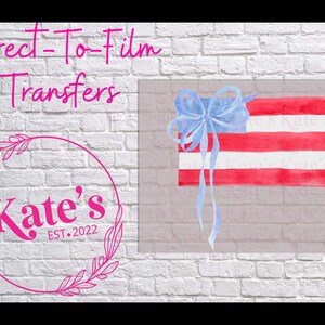 May include: Direct-to-film transfers, a red, white and blue striped design with a blue bow, and a pink logo that says "Kate's EST. 2022" on a white brick background.