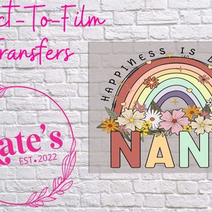 Ready to Press DTF Transfer | Nana Happiness Is Being A
