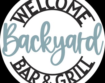 May include: A round sign with the words "WELCOME Backyard BAR & GRILL" in black and teal lettering. The words "WELCOME" and "BAR & GRILL" are in a bold, stylized font, while "Backyard" is in a cursive font. The sign has a white background and a black border.