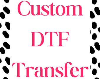 Custom DTF Transfer
