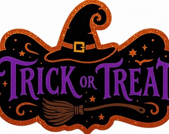 May include: A decorative sign with a black background and orange glitter border featuring the purple text Trick or Treat. The design includes a black witch hat with an orange band and gold buckle, and a brown broomstick graphic with small stars.