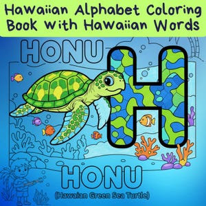 May include: A coloring book titled "Hawaiian Alphabet Coloring Book with Hawaiian Words." The cover features the word "HONU" with a sea turtle illustration. The letter "H" is filled with blue and green patterns. The text "(Hawaiian Green Sea Turtle)" is also present.