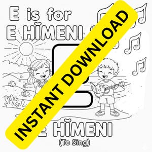 May include: Black and white coloring page with the text "E is for E Himeni" and "Instant Download". The image features a girl and boy, musical notes, a sun, and the words "(To Sing)".