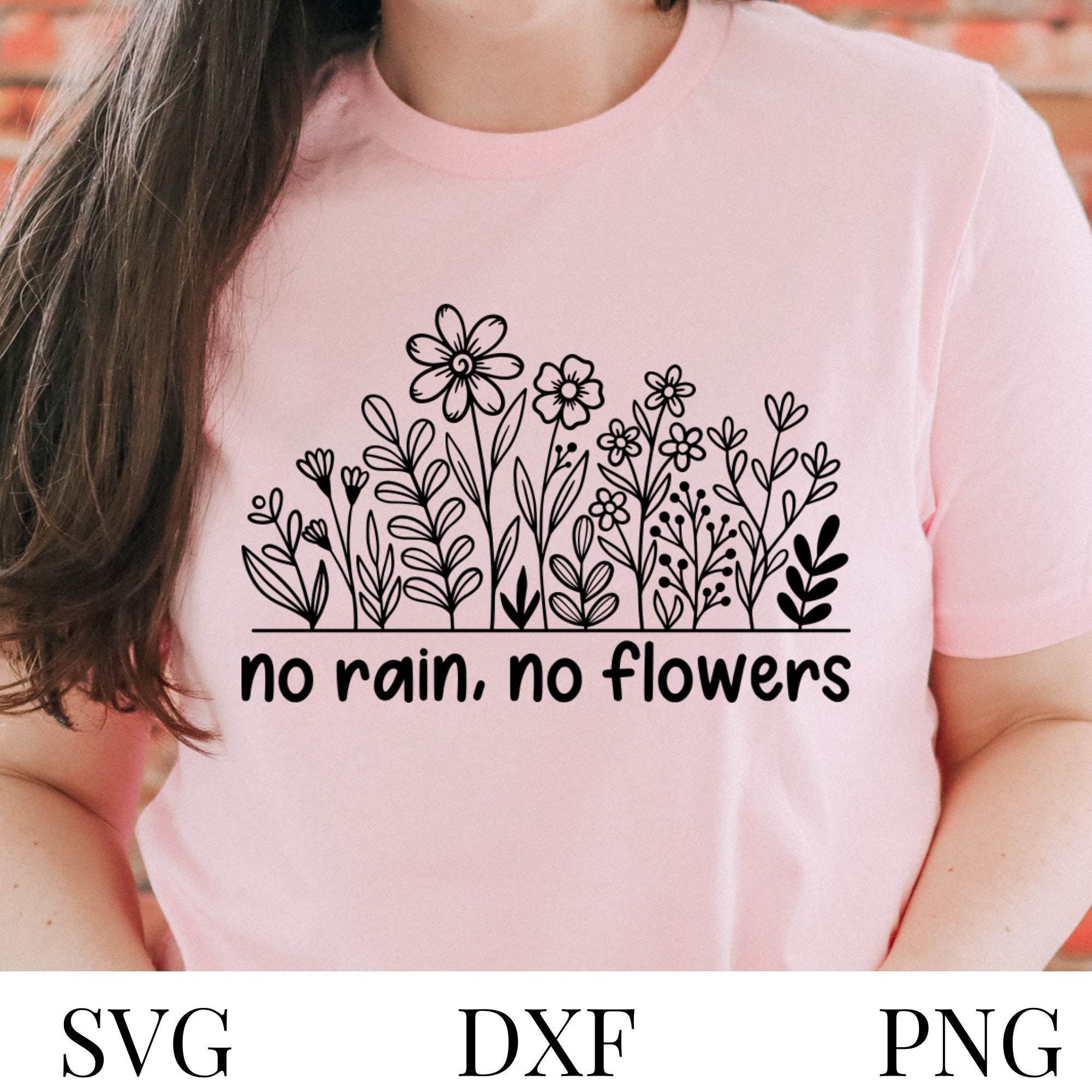 No Rain No Flowers Svg Digital Download Zip File Containing SVG, DXF, PNG empowering Silhouette