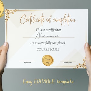 May include: A white certificate of completion with a gold border and gold leaf accents. The text "Certificate of completion" is written in cursive. The text "This to certify that Name surname Has successfully completed COURSE NAME" is printed below. The certificate has spaces for a signature, your logo, and the date signed.