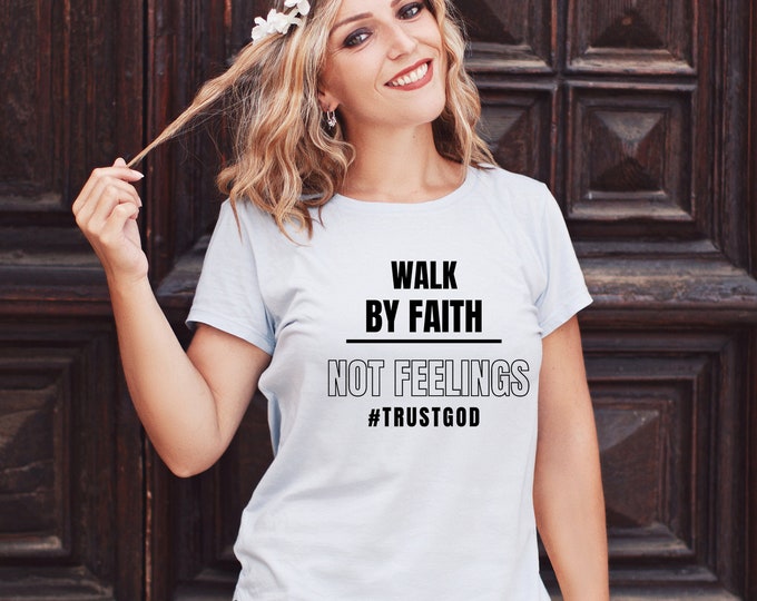 Featured listing image: Walk By Faith Not Feelings Inspired by 2 Corinthians 5:7