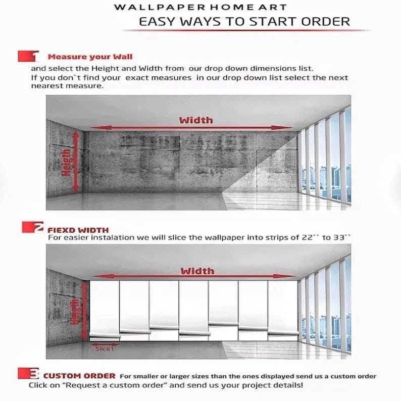 May include: An instructional graphic titled WALLPAPER HOME ART EASY WAYS TO START ORDER. It shows two diagrams of a room with concrete walls, illustrating how to measure height and width, and how wallpaper is sliced into 22 to 33 inch strips.