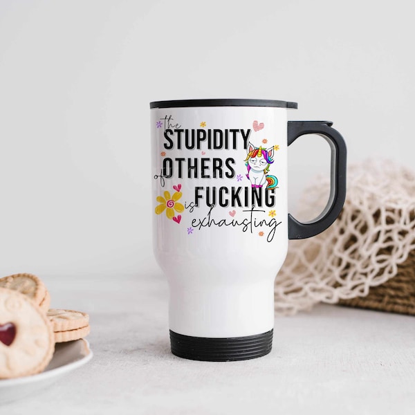 Stupidity Travel Mug, Personalised Hot Drink Cup, Funny Sarcastic Unicorn Travel Mug