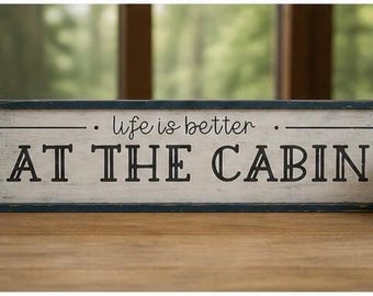Life Is Better at the Cabin Sign | Rustic Cabin Decor | Lake House Wood Sign