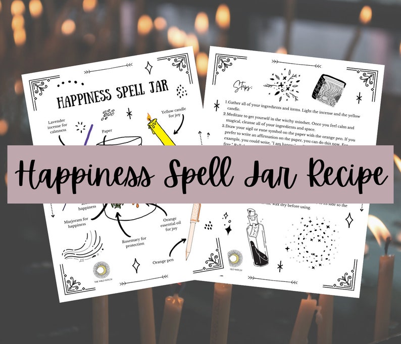 May include: Two white pages with black illustrations and text, titled "Happiness Spell Jar." The pages detail ingredients like lavender, marjoram, and orange oil, and instructions for creating a spell. A banner across the image reads "Happiness Spell Jar Recipe."