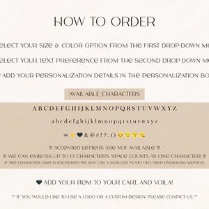 May include: How to order a personalized item. Select size and color from the first drop-down menu, text preference from the second, and add personalization details in the box. Available characters include uppercase and lowercase letters, numbers, symbols, and emojis.  We can emboss up to 13 characters, space counts as one character. If the character limit is exceeded, we may use a smaller font or laser engraving method. Add your item to your cart and voila! If you would like to use a logo or a custom design, please contact us.