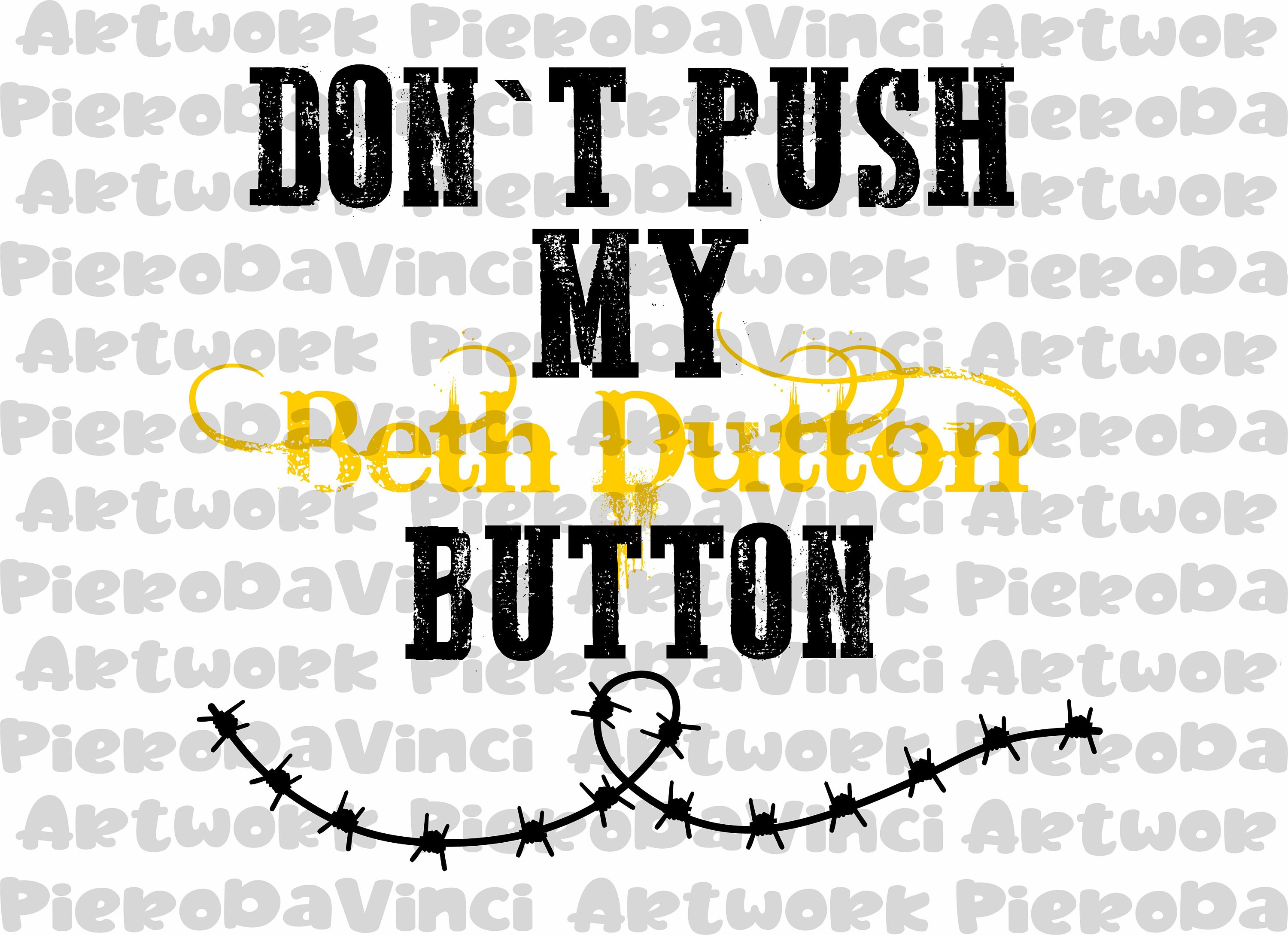 Don't Push My Beth Dutton Button SVG Yellowstone Ranch Etsy Schweiz
