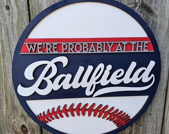 Baseball Funny Wood Door Sign, Round Door Hanger Baseball Themed, Baseball Mom Gift, We're Probably at the Ballfield