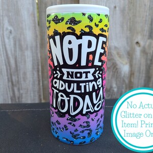 Bright Colored Leopard Print Skinny Can Cooler - Nope Not Adulting Today - Slim Can Holder - Holds Seltzer Cans - Gift Idea - Drink Holder