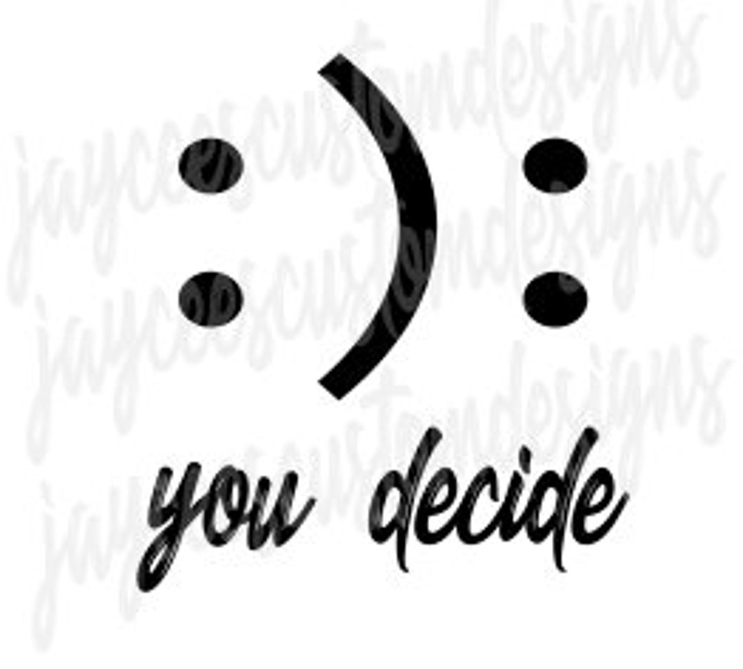 You Decide Smile or Frown PNG and SVG Smile or Frown Happy Etsy(01)