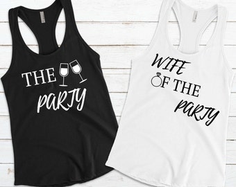 Wife of the party tanks, Bachelorette shirts, bachelorette party shirts, bride to be, bridesmaid, the party, wife of the party