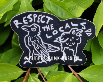 Respect The Locals Crow Sticker - Waterproof Vinyl - PVC Free - Water Bottle and Laptop Sticker