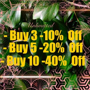May include: A green leafy background with a gold frame and text that reads "Unlimited - Buy 3 - 10% Off - Buy 5 - 20% Off - Buy 10 - 40% Off"