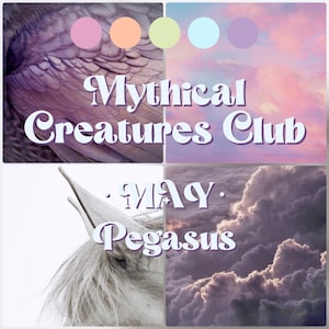 May include: A collage featuring the text "Mythical Creatures Club" and "MAY Pegasus." The image includes a close-up of a wing, a cloudy sky, and a Pegasus head. Pastel color palette with pink, orange, green, and blue accents.