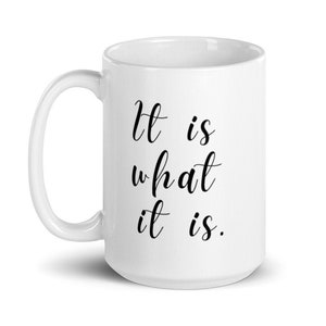 It is What it is mug, funny sarcastic coffee mugs, funny coworker gift ideas, gift for her him, best friend gifts, c&#39;est la vie