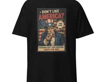 Vintage Patriotic Uncle Sam Shirt | Don’t Like America Then Leave Tee | Funny USA Graphic T-Shirt | Patriotic Retro Shirt | Freedom Tee