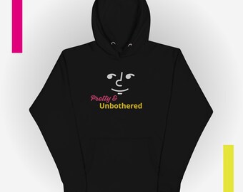 Pretty and Unbothered Hoodie: Embrace Your Unapologetic Confidence!