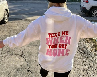 Text me when you get home hoodie, Inspirational Hoodie, Geschenk für Freundin, Geschenk für Teenager, drive safe hoodie