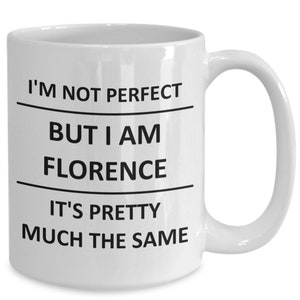 Mug for Florence Lover Girlfriend Gf Wife Mom Daughter Friend Sister Her Name Coffee Cup