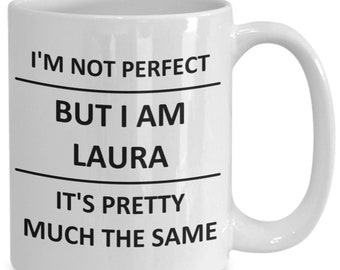 Mug for Laura Lover Girlfriend Gf Wife Mom Daughter Friend Sister Her Name Coffee Cup